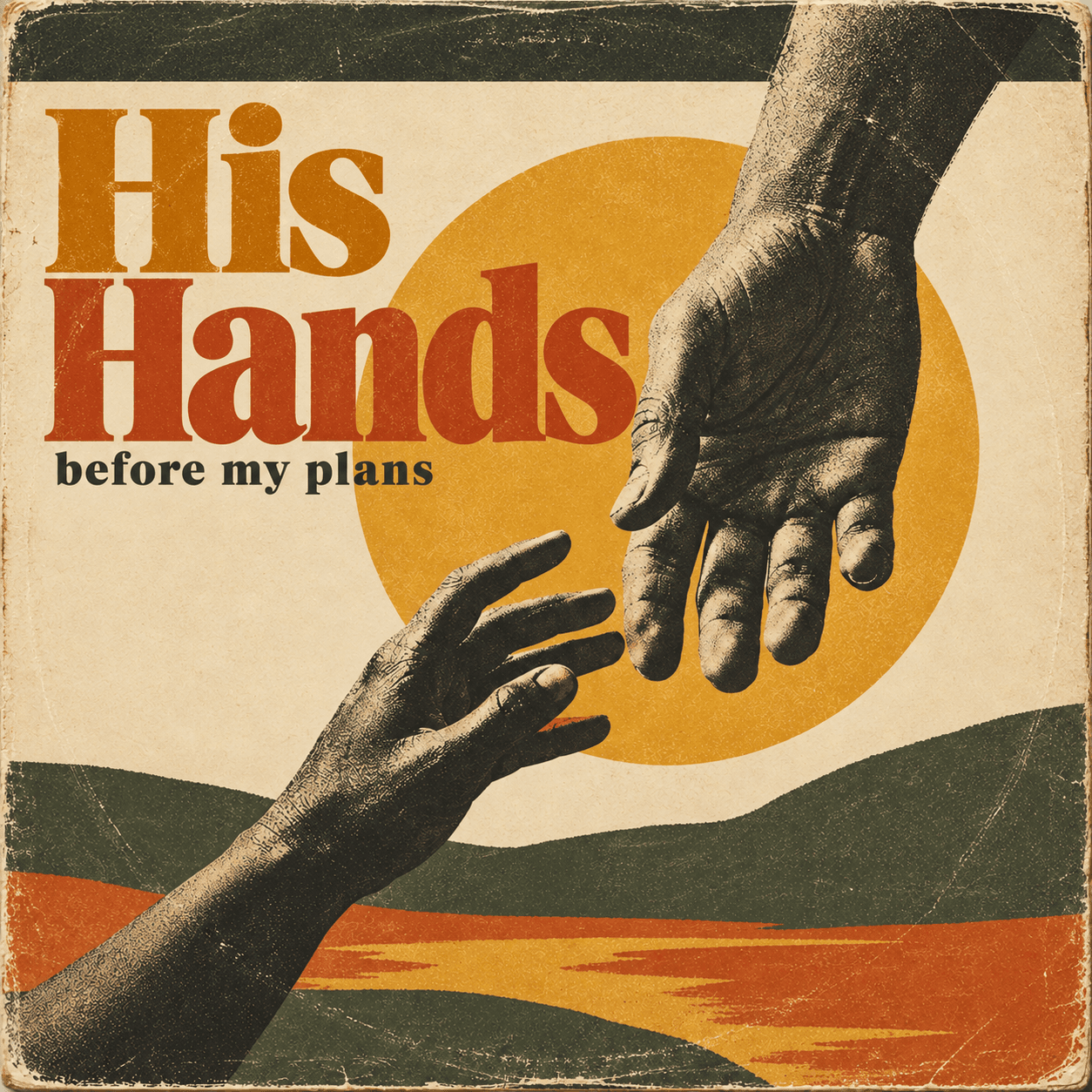 New Release: "His Hands Before My Plans" — Bringing plans to the Lord before, not after